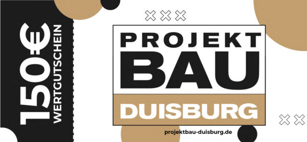 Projektbau Duisburg - Wertgutschein - 150 €